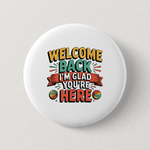 Fun Back To School Teacher,welcome Back.i’m Glad Y 6 Cm Round Badge