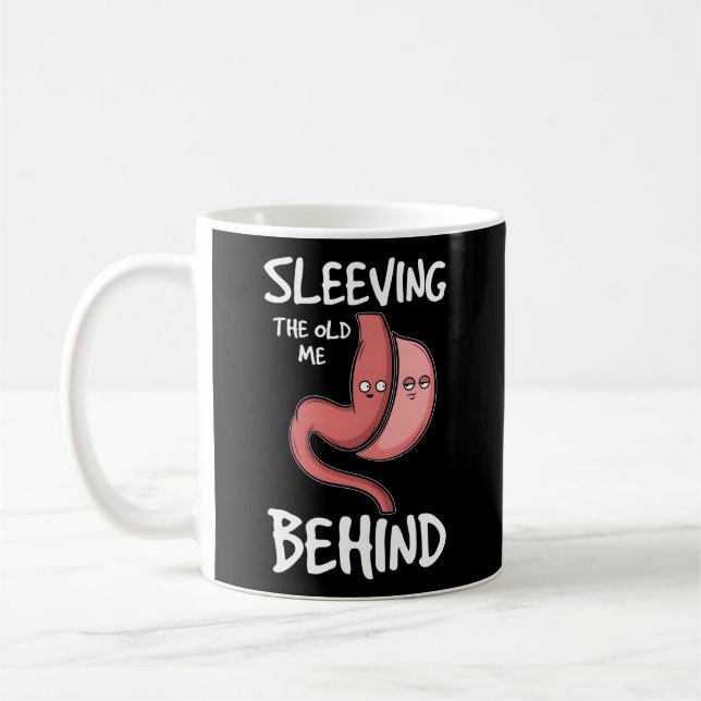 Fun Bariatric Surgery I Sleeving The Old Me Behind Coffee Mug (Left)