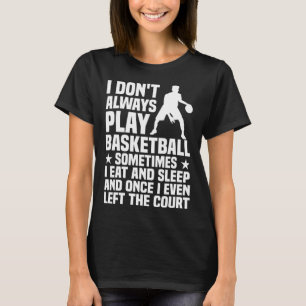 Fun Basketball Design For Men Women Basketball Pla T-Shirt