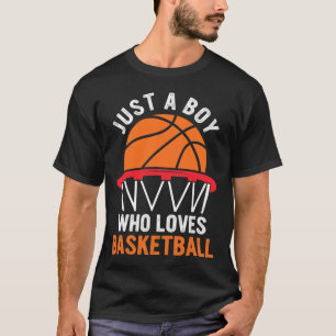 Fun Basketball For Boys - Just A Boy Who Loves Bas T-Shirt
