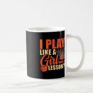 Fun Basketball I Play Like A Girl  Coffee Mug