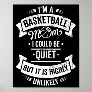 Fun Basketball I'm A Basketball Mum I Could Be Qui Poster