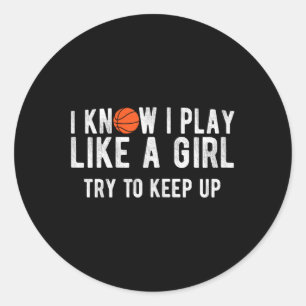 Fun Basketball Play Like A Girl BBall Classic Round Sticker