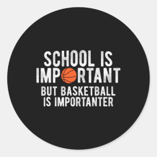 Fun Basketball School Is Important BBall Classic Round Sticker