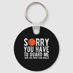 Fun Basketball Sorry You Have To Guard Me BBall  Key Ring