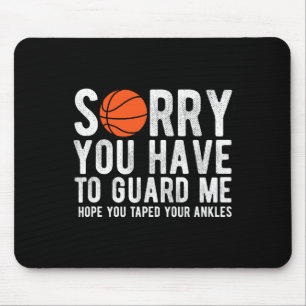 Fun Basketball Sorry You Have To Guard Me BBall Mouse Pad