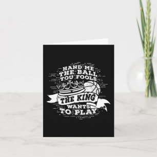 Fun Basketball The King Wants To Play Tee Card