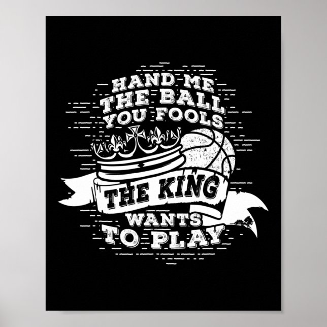 Fun Basketball  The King Wants To Play Tee  Poster (Front)