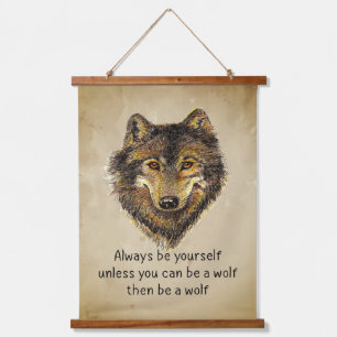 Fun Be a Wolf Quote loves Wolves Wildlife Animals Hanging Tapestry