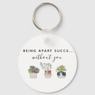 Fun Being Apart Succs Without You Cactus  Key Ring