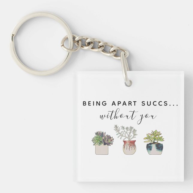 Fun Being Apart Succs Without You Cactus  Keychain (Front)