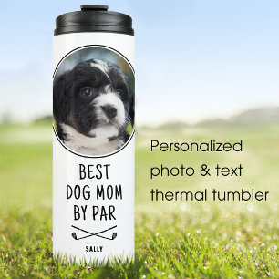 Fun Best Dog Mum By Par Photo Name White  Thermal Tumbler
