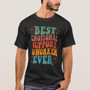 Fun Best Emotional Support Coworker Ever Saying T-Shirt