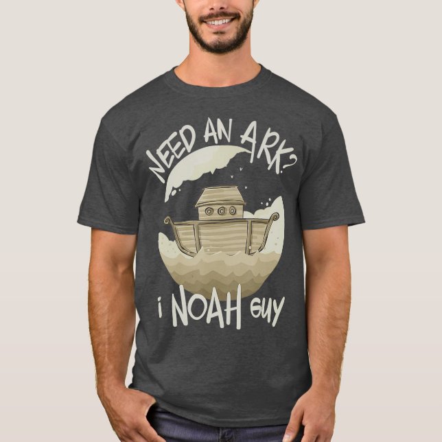 Fun Bible Story Need an Ark I Noah Guy Christian T-Shirt (Front)