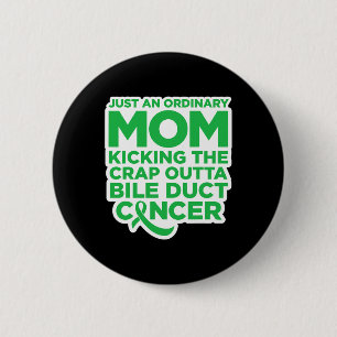 Fun Bile Duct Cancer Fighter Quote For Mum 1 6 Cm Round Badge