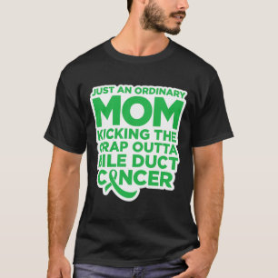 Fun Bile Duct Cancer Fighter Quote For Mum 1 T-Shirt