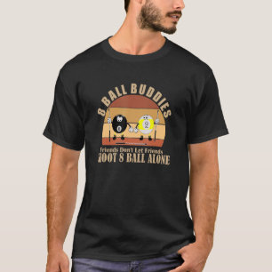 Fun Billiards Friends Don't Let Friends Shoot 8 Ba T-Shirt