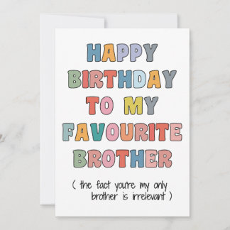 Fun Birthday Card Brother, to my favourite brother