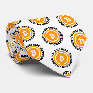 Fun Bitcoin JUST MINING MY OWN BUSINESS Crypto Tie