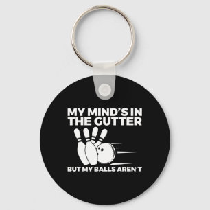 Fun Bowling My Mind's in the Gutter But My Balls A Key Ring