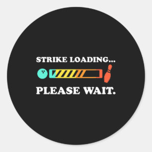 Fun Bowling Strike Loading Please Wait Classic Round Sticker