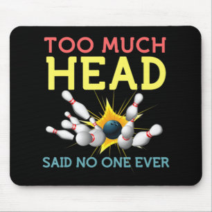 Fun Bowling Team Men Women Said No One Ever Gifts Mouse Pad