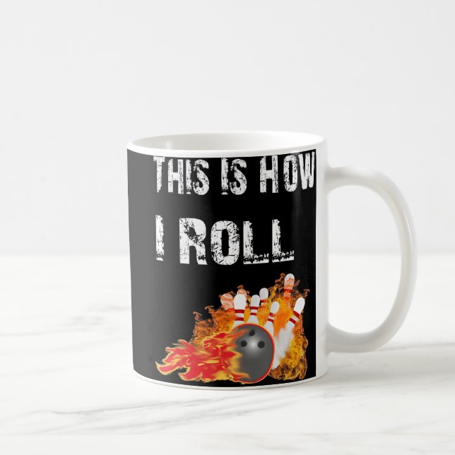Fun Bowling  This Is How I Roll Bowling  Coffee Mug (Right)