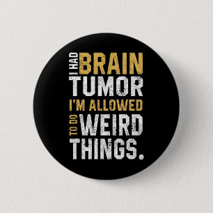 Fun Brain Tumour Awareness Aneurysm I Had A Brain 6 Cm Round Badge