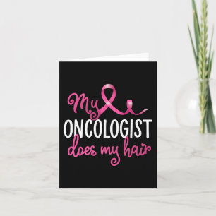 Fun Breast Cancer My Oncologist Does My Hair Recov Card