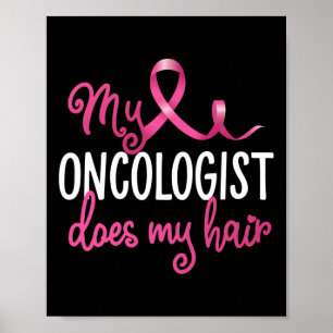 Fun Breast Cancer My Oncologist Does My Hair Recov Poster