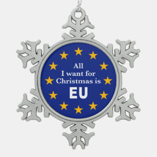 Fun Brexit message, All I want for Christmas is EU Snowflake Pewter Christmas Ornament