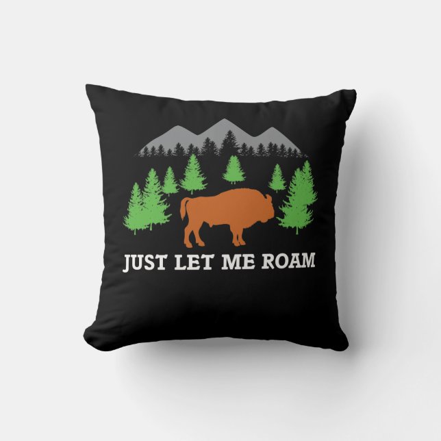 Fun Buffalo Shirt Let Me Roam Park Bison Gift Cushion (Front)