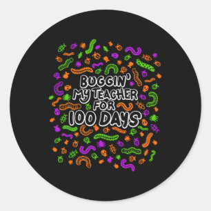 Fun Bugging My Teacher For 100 Days Of School Stud Classic Round Sticker