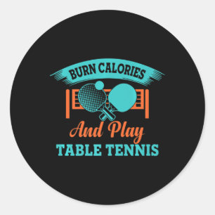 Fun Burn Calories And Play Table Tennis Game Ping Classic Round Sticker