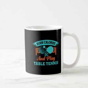 Fun Burn Calories And Play Table Tennis Game Ping  Coffee Mug