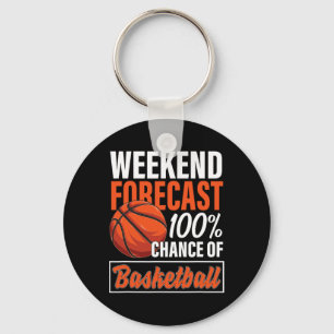 Fun Bysketbyll Lover Weekend Forecast Chance Of By Key Ring