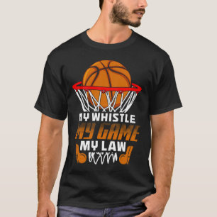 Fun Bysketbyll Referee Quotes Gift I Hoops Ref T-Shirt