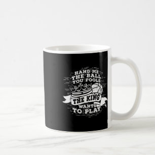 Fun Bysketbyll The King Wants To Play Tee Coffee Mug