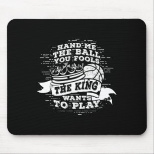 Fun Bysketbyll The King Wants To Play Tee Mouse Pad