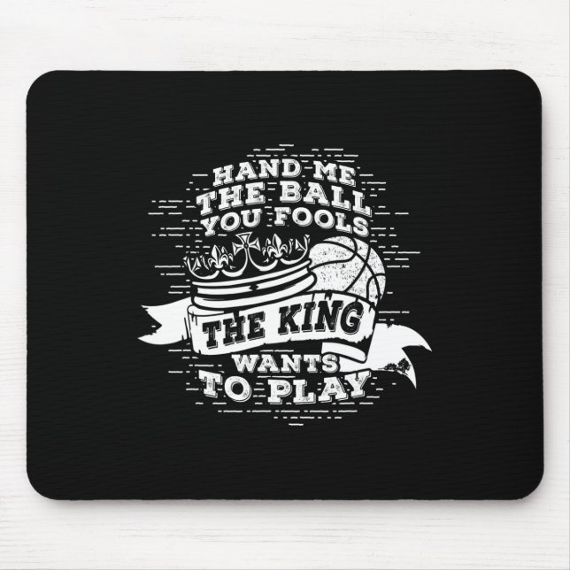Fun Bysketbyll The King Wants To Play Tee  Mouse Pad (Front)