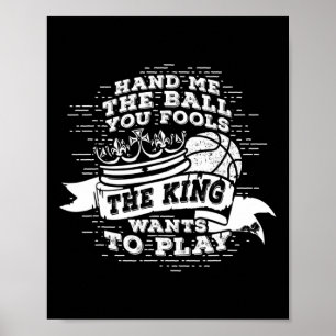 Fun Bysketbyll The King Wants To Play Tee  Poster