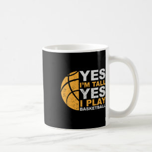 Fun Bysketbyll Yes I'm Tall Bysketbyll Player Gift Coffee Mug