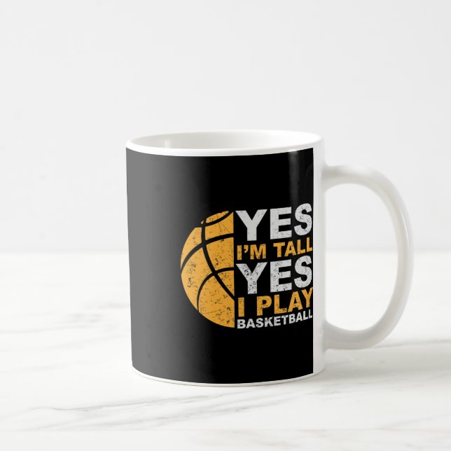 Fun Bysketbyll Yes I'm Tall Bysketbyll Player Gift Coffee Mug (Right)