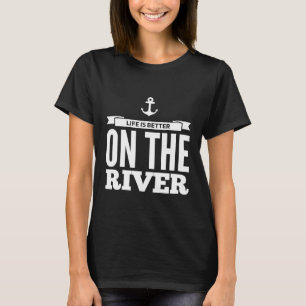 Fun Camping Life Is Better On The River Summer T-Shirt