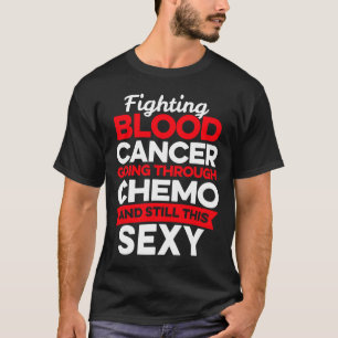 Fun Cancer Fighter Blood Cancer Patient Chemo Ther T-Shirt