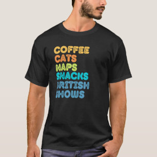 Fun Cat Mum Cat Dad Coffee Cats Naps Snacks Britis T-Shirt