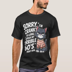 Fun Cat Sorry I'm Cranky I'm Going Through My Terr T-Shirt