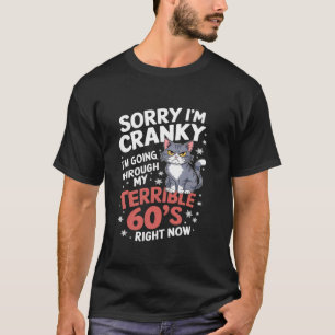Fun Cat Sorry I'm Cranky I'm Going Through My Terr T-Shirt