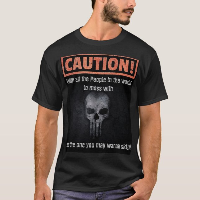 Fun Caution Quote w/ Grey Skull Background T-Shirt (Front)