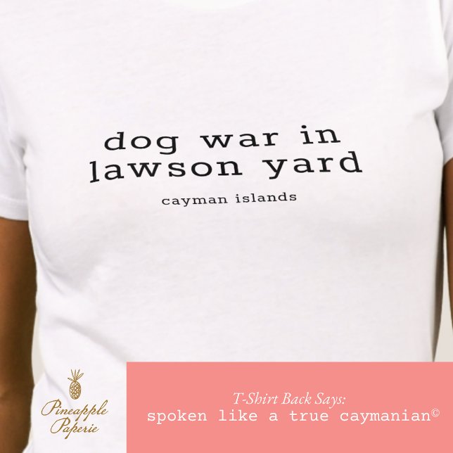 Fun Cayman Island Dog War Lawson Yard Personalised T-Shirt (Creator Uploaded)